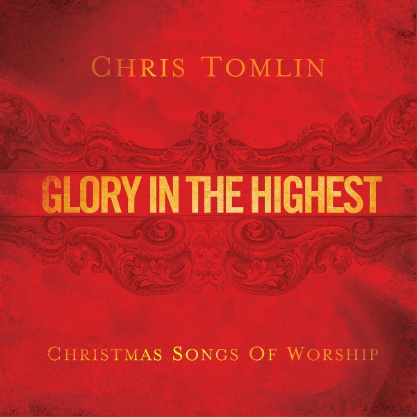 Chris Tomlin - Glory In The Highest