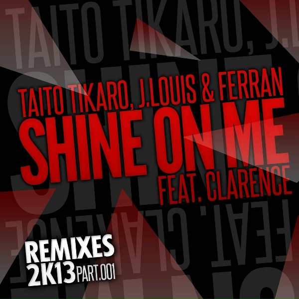 Tikaro, J.Louis, Ferran feat. Clarence - Shine on Me