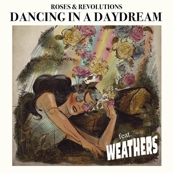 Roses & Revolutions feat. Weathers - Dancing in a Daydream (feat. Weathers)