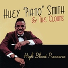 Huey Piano Smith & The Clowns - High Blood Pressure