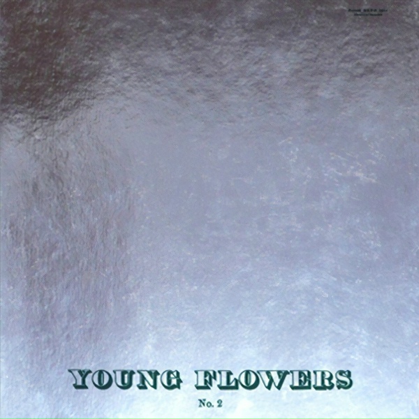 Young Flowers - And Who but I Should Be
