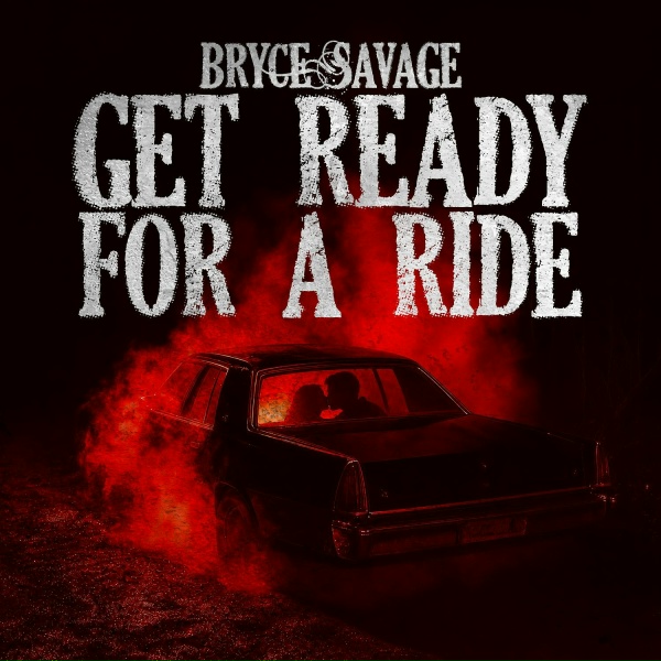 Bryce Savage - Get Ready for a Ride