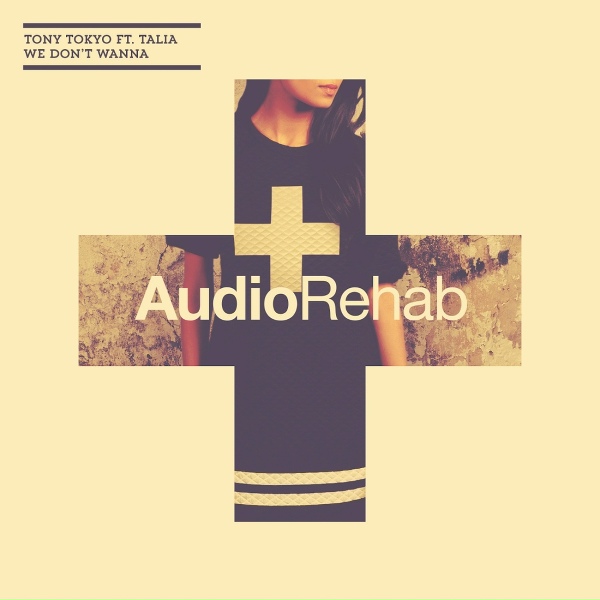 Tony Tokyo feat. Talia - We Don't Wanna