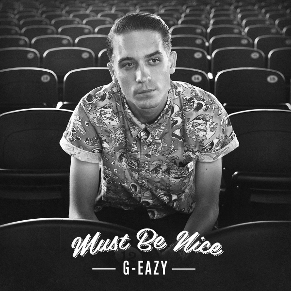 G-Eazy - Must Be Nice (feat. Johanna Fay)