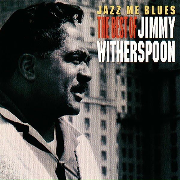 Jimmy Witherspoon - If You Live The Life, You Pay The Price