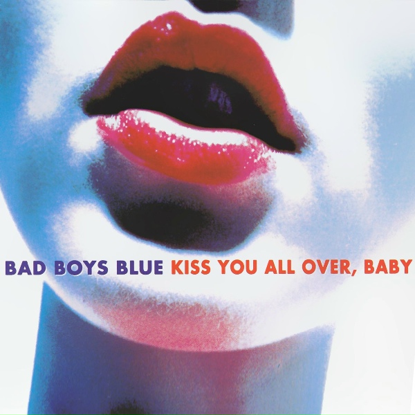 Bad Boys Blue - Kiss You All Over, Baby