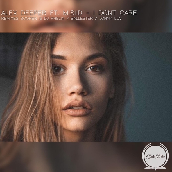 Alex Deeper feat. M.SIID - I Don't Care