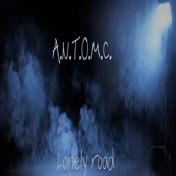 A.N.T.O.M.C. - Lonely Road