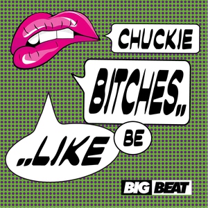 Chuckie - Bitches Be Like