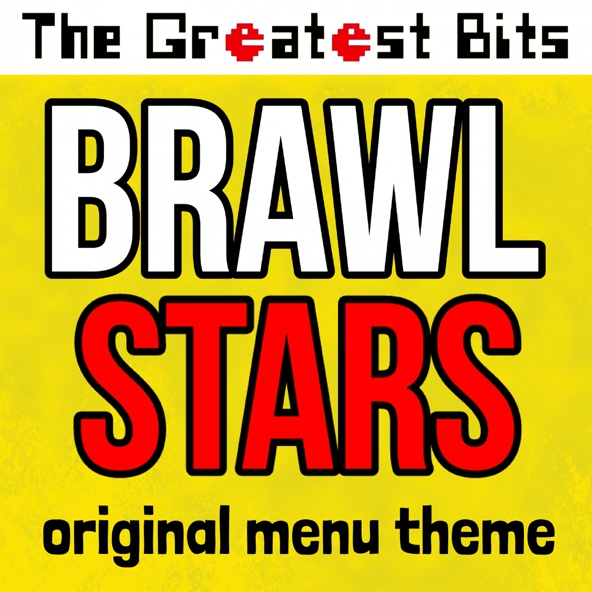 The Greatest Bits - Brawl Stars Original Menu Theme