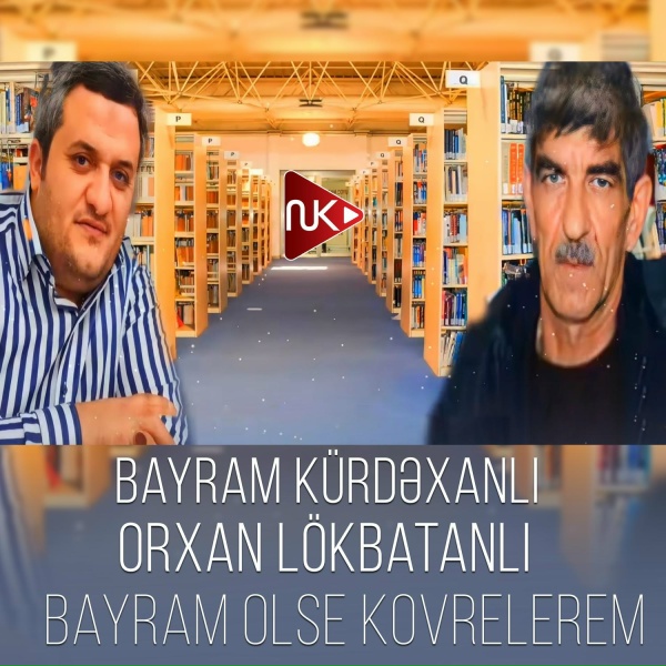 Bayram K&uuml;rdəxanlı feat. Orxan L&ouml;kbatanlı - Bayram &Ouml;lsə K&ouml;vrələrəm
