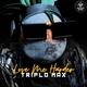 Triplo Max - Love Me Harder