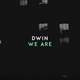 Dwin - We Are