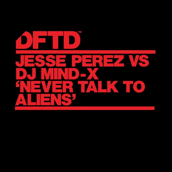 Jesse Perez, DJ Mind-X - Never Talk To Aliens