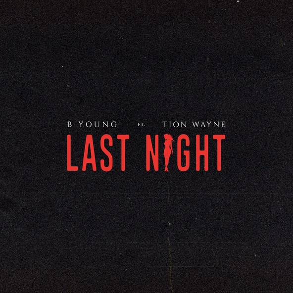 B Young feat. Tion Wayne - Last Night