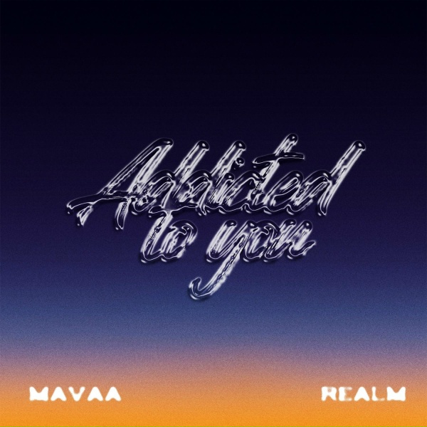 Mavaa, REALM - Addicted To You