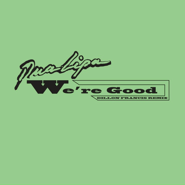 Dua Lipa - We're Good
