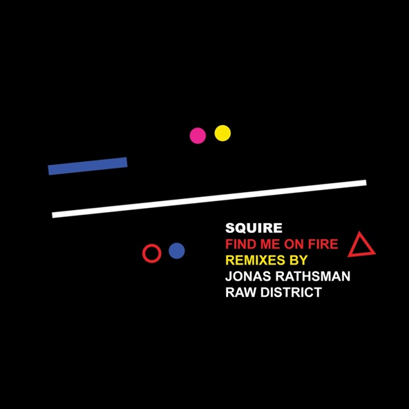 Squire, Jonas Rathsman - Find Me On Fire