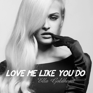 Ella Goldheart - Love Me Like You Do