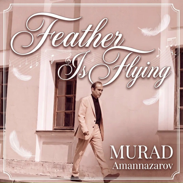 Murad Amannazarov - Feather Is Flying