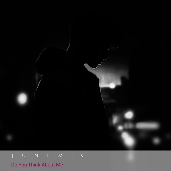 Junemix - Do You Think About Me