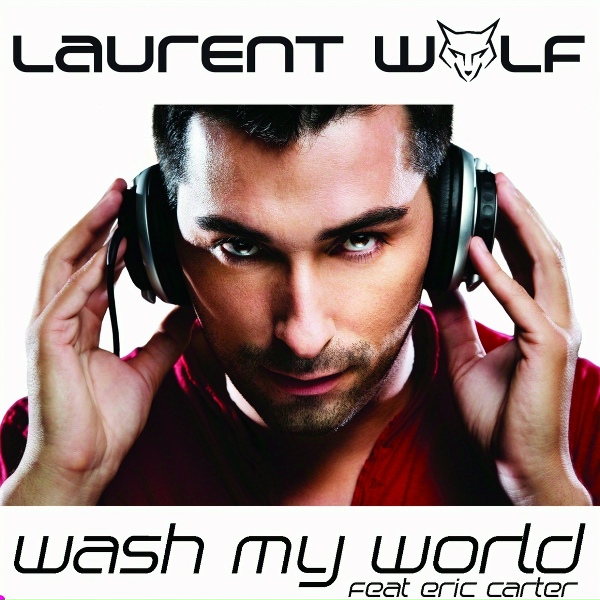 Laurent Wolf feat. Eric Carter - Wash My World