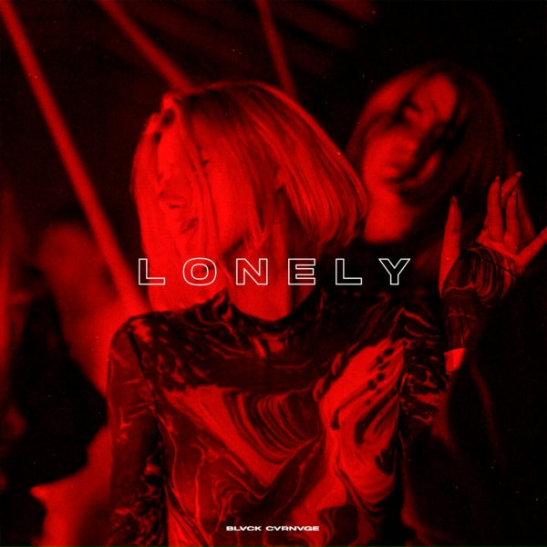 BLVCK CVRNVGE - LONELY