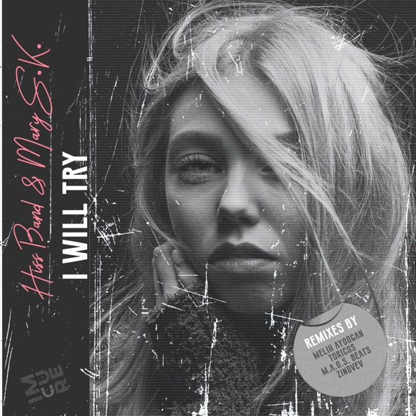 Mary S.K., Hiss Band, Melih Aydogan - I Will Try