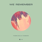 Thomas Gold, Teamworx - We Remember (Extended Mix) (Extended Mix)