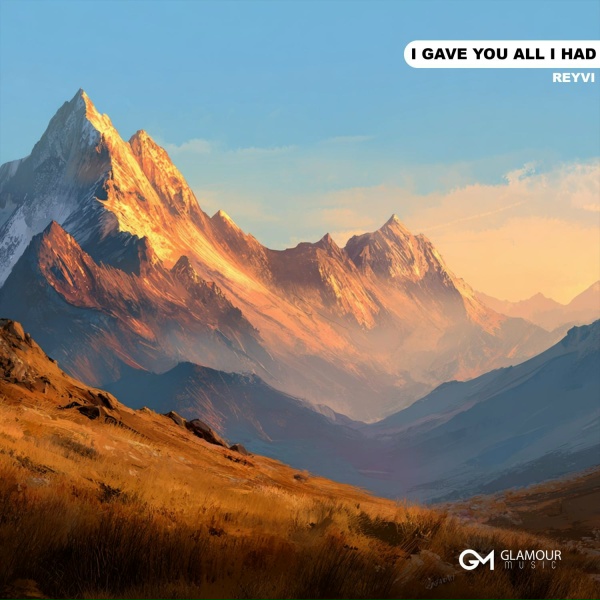 REYVI - I Gave You All I Had
