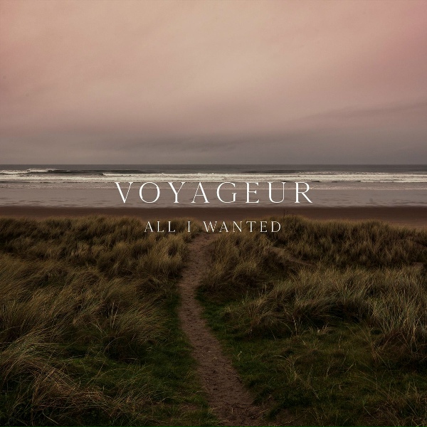 Voyageur - All I Wanted