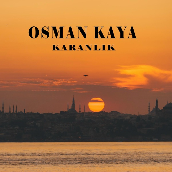Osman Kaya - Ateş Oldun