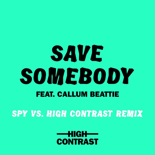 High Contrast feat. Callum Beattie - Save Somebody