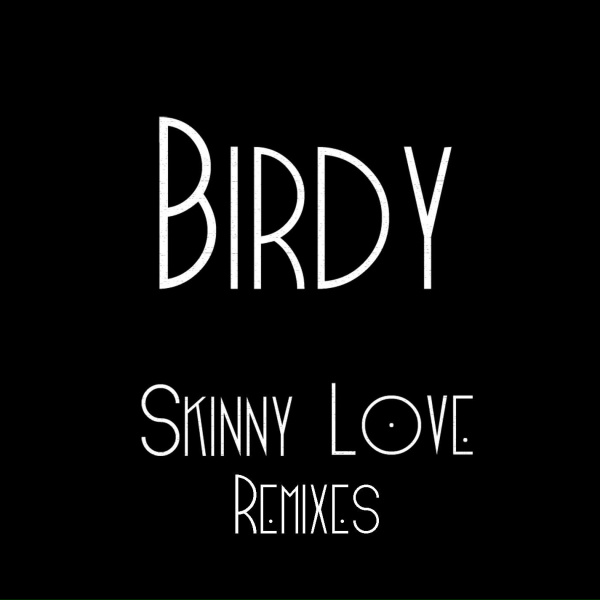 Birdy - Skinny Love
