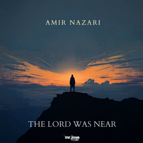 Amir Nazari - The Lord Was Near