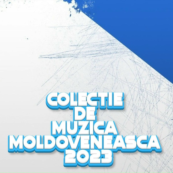 Muzica Moldoveneasca - muzica pentru toti moldoveni din strainatate 2023