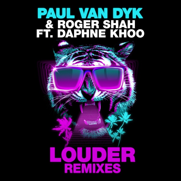 Paul van Dyk, Roger Shah feat. Daphne Khoo - Louder