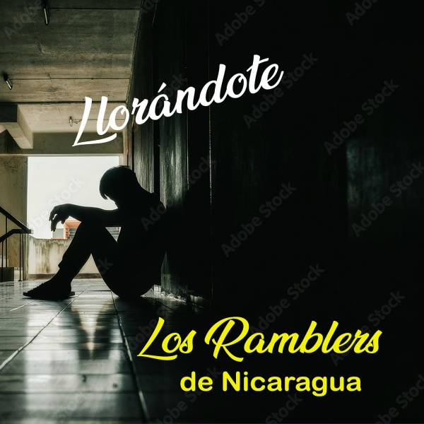LOS RAMBLERS DE NICARAGUA - Llor&aacute;ndote