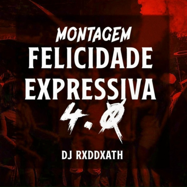 Dj RxdDxath - MONTAGEM FELICIDADE EXPRESSIVA 4.0