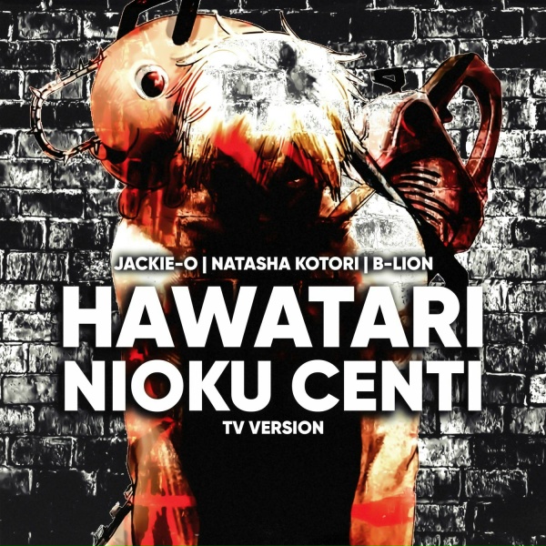 Jackie-O feat. B-Lion, Natasha Kotori - HAWATARI NIOKU CENTI (TV Version)