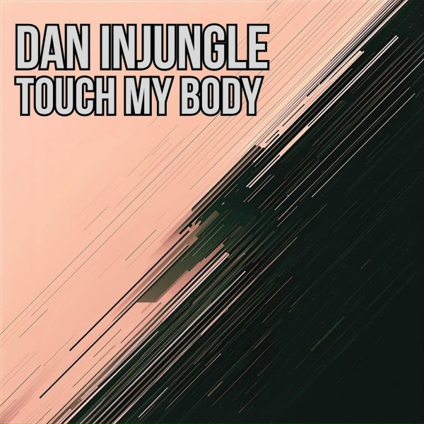 Dan InJungle - Touch My Body