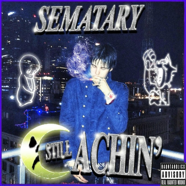 SEMATARY - STILL ACHIN