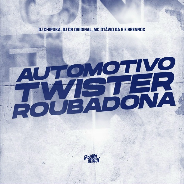 Dj Chipoka, DJ CR Original, Mc Ot&aacute;vio da 9, BRENNOX - Automotivo Twister Roubadona
