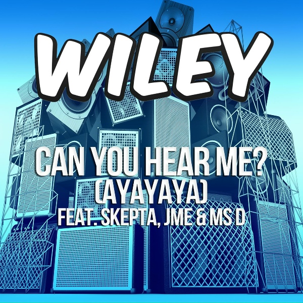 Wiley - Can You Hear Me? (ayayaya)