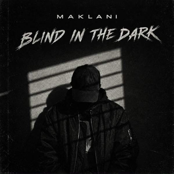 MAKLANI - Blind in the Dark