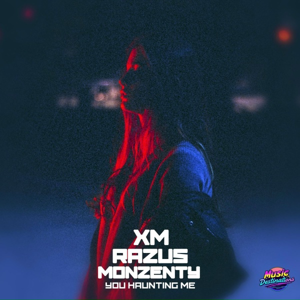 XM, Razus, Monzenty - You Haunting Me (Dub Speed Version)