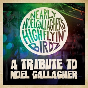 Nearly Noel Gallagher's Highflyin Birdz - Dont`t Look Back in Anger
