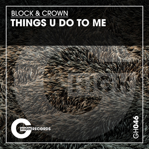 Block & Crown - Things U Do to Me