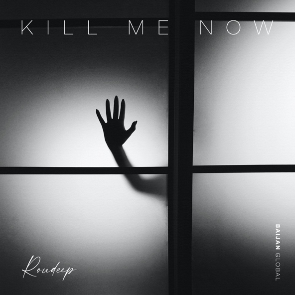 Roudeep - Kill Me Now