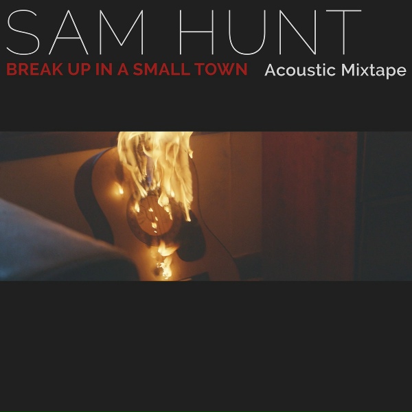 Sam Hunt - Break Up In A Small Town
